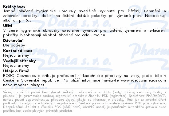 Jemné vlhčené hygienické ubrousky speciálně vyvinuté pro čištění, zjemnění a zvláčnění pokožky. Ideální na čištění dětské pokožky při výměně plen. Neobsahují alkohol, pH 5,5.