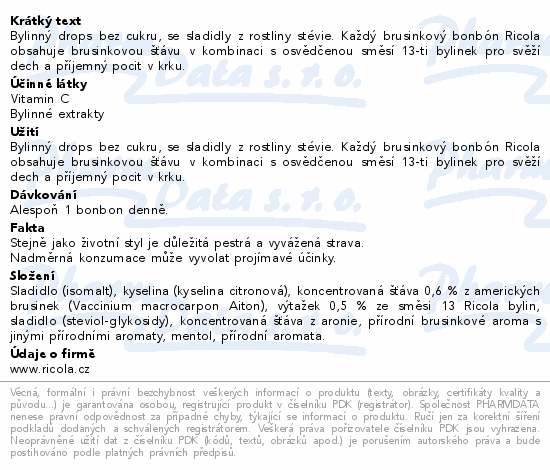 Bylinný drops bez cukru, se sladidly z rostliny stévie. Každý brusinkový bonbón Ricola obsahuje brusinkovou šťávu v kombinaci s osvědčenou směsí 13-ti bylinek pro svěží dech a příjemný pocit v krku.