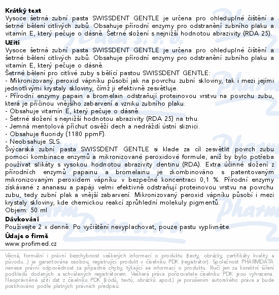 Vysoce šetrná zubní pasta SWISSDENT GENTLE je určena pro ohleduplné čištění a šetrné bělení citlivých zubů. Obsahuje přírodní enzymy pro odstranění zubního plaku a vitamín E, který pečuje o dásně. Šetrné složení s nejnižší hodnotou abrazivity (RDA 25).