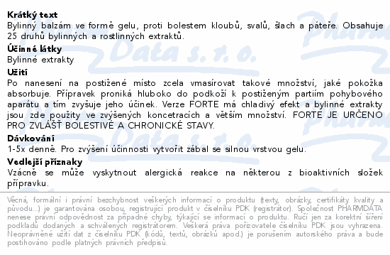 Bylinný balzám ve formě gelu, proti bolestem kloubů, svalů, šlach a páteře. Obsahuje 25 druhů bylinných a rostlinných extraktů.