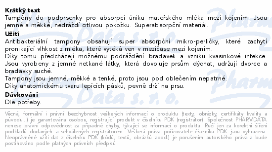 Tampóny do podprsenky pro absorpci úniku mateřského mléka mezi kojením. Jsou jemné a měkké, nedráždí citlivou pokožku. Superabsorpční materiál.