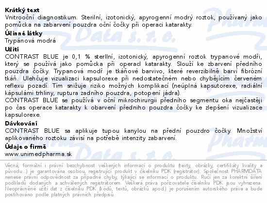 Vnitrooční diagnostikum. Sterilní, izotonický, apyrogenní modrý roztok, používaný jako pomůcka na zabarvení pouzdra oční čočky při operaci katarakty.