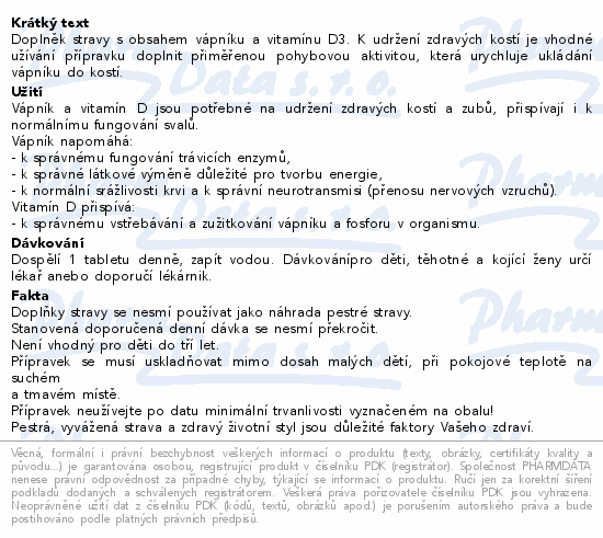 Doplněk stravy s obsahem vápníku a vitamínu D3. K udržení zdravých kostí je vhodné užívání přípravku doplnit přiměřenou pohybovou aktivitou, která urychluje ukládání vápníku do kostí.