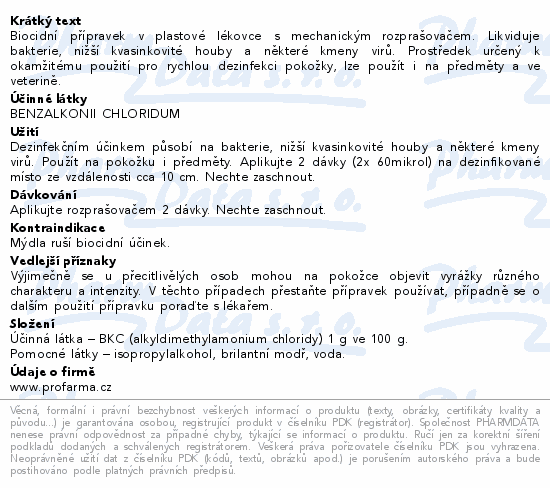 Biocidní přípravek v plastové lékovce s mechanickým rozprašovačem. Likviduje bakterie, nižší kvasinkovité houby a některé kmeny virů. Prostředek určený k okamžitému použití pro rychlou dezinfekci pokožky, lze použít i na předměty a ve veterině.