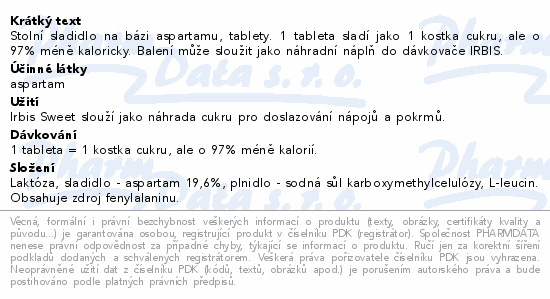 Stolní sladidlo na bázi aspartamu, tablety. 1 tableta sladí jako 1 kostka cukru, ale o 97% méně kaloricky. Balení může sloužit jako náhradní náplň do dávkovače IRBIS.