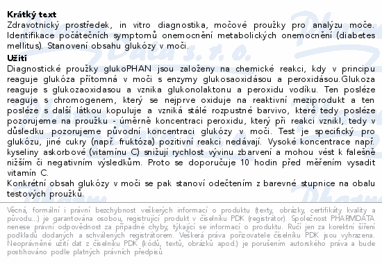 Zdravotnický prostředek, in vitro diagnostika, močové proužky pro analýzu moče. Identifikace počátečních symptomů onemocnění  metabolických onemocnění (diabetes mellitus). Stanovení obsahu glukózy v moči.
