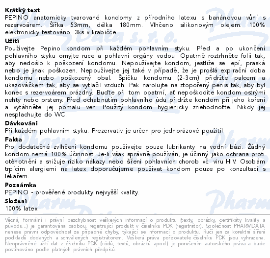 PEPINO anatomicky tvarované kondomy z přírodního latexu s banánovou vůní s rezervoárem. Šířka 53mm, délka 180mm. Vlhčeno silikonovým olejem. 100% elektronicky testováno. 3ks v krabičce.