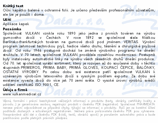 Oční kapátko balené v ochranné folii. Je určeno především profesionálním uživatelům, ale lze je použít i doma.
