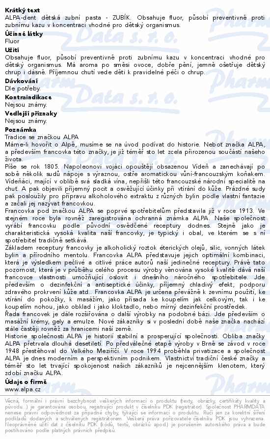 ALPA-dent dětská zubní pasta - ZUBÍK. Obsahuje fluor, působí preventivně proti zubnímu kazu v koncentraci vhodné pro dětský organismus.