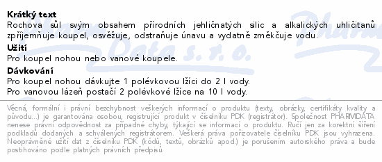 Rochova sůl svým obsahem přírodních jehličnatých silic a alkalických uhličitanů zpříjemňuje koupel, osvěžuje, odstraňuje únavu a vydatně změkčuje vodu.