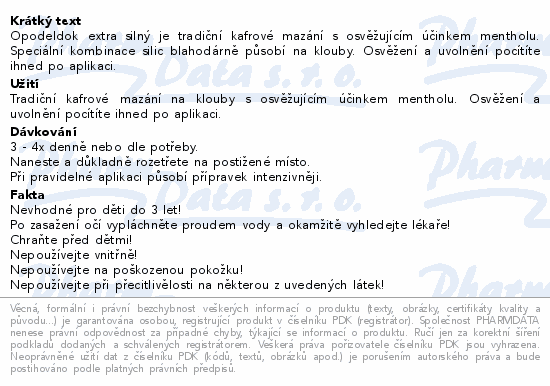 Opodeldok extra silný je tradiční kafrové mazání s osvěžujícím účinkem mentholu. Speciální kombinace silic blahodárně působí na klouby. Osvěžení a uvolnění pocítíte ihned po aplikaci.