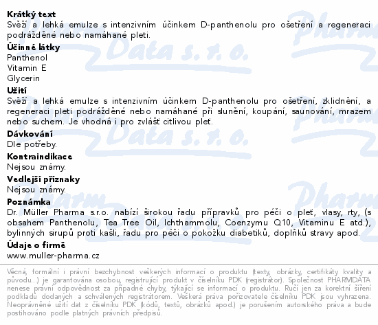 Svěží a lehká emulze s intenzivním účinkem D-panthenolu pro ošetření a regeneraci podrážděné nebo namáhané pleti.