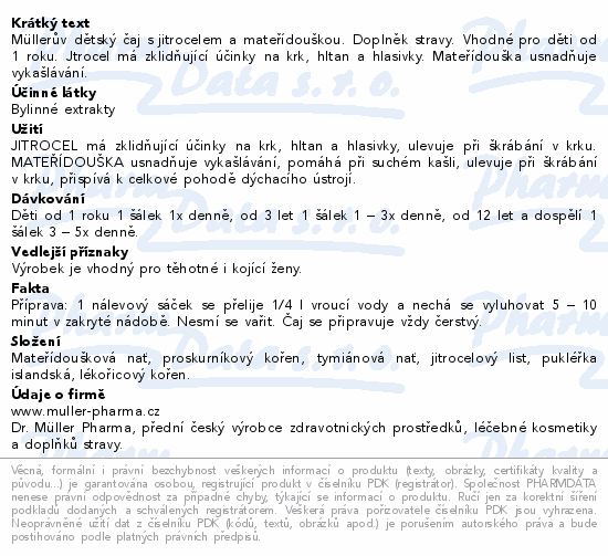 Müllerův dětský čaj s jitrocelem a mateřídouškou. Doplněk stravy. Vhodné pro děti od 1 roku. Jtrocel má zklidňující účinky na krk, hltan a hlasivky. Mateřídouška usnadňuje vykašlávání.