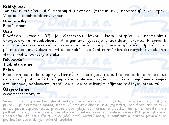 Tablety k orálnímu užití obsahující riboflavin (vitamin B2), neobsahují cukr, lepek. Vhodné k dlouhodobému užívání.