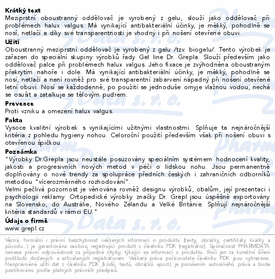 Meziprstní oboustranný oddělovač je vyrobený z gelu, slouží jako oddělovač při problémech halux valgus. Má vynikající antibakteriální účinky, je měkký, pohodlně se nosí, netlačí a díky své transparentnosti je vhodný i při nošení otevřené obuvi.