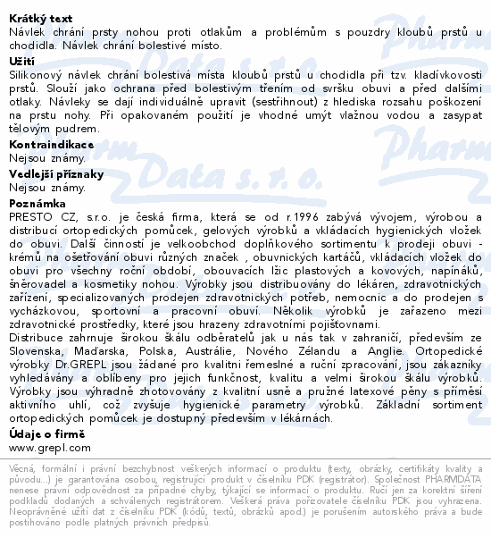 Návlek chrání prsty nohou proti otlakům a problémům s pouzdry kloubů prstů u chodidla. Návlek chrání bolestivé místo.
