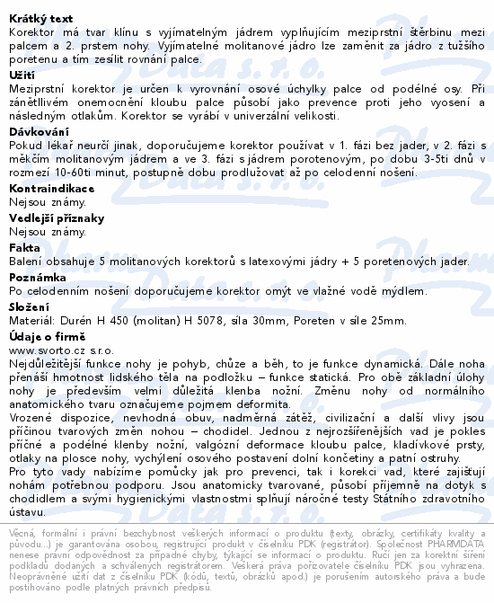 Korektor má tvar klínu s vyjímatelným jádrem vyplňujícím meziprstní štěrbinu mezi palcem a 2. prstem nohy. Vyjímatelné molitanové jádro lze zaměnit za jádro z tužšího poretenu a tím zesílit rovnání palce.