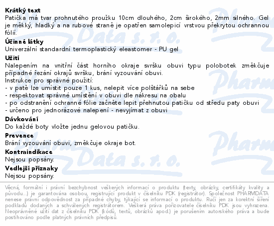 Patička má tvar prohnutého proužku 10cm dlouhého, 2cm širokého, 2mm silného. Gel je měkký, hladký a na rubové straně je opatřen samolepicí vrstvou překrytou ochrannou fólií.