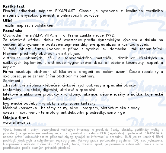 Fixační adhesivní náplast FIXAPLAST Classic je vyrobena z kvalitního textilního materiálu s vysokou pevností a přilnavostí k pokožce.