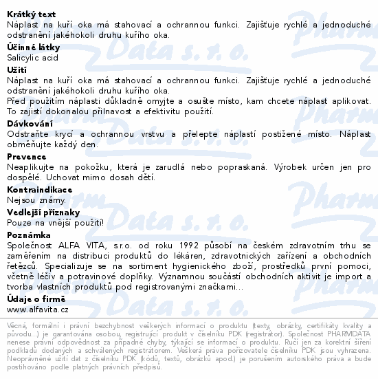 Náplast na kuří oka má stahovací a ochrannou funkci. Zajišťuje rychlé a jednoduché odstranění jakéhokoli druhu kuřího oka.
