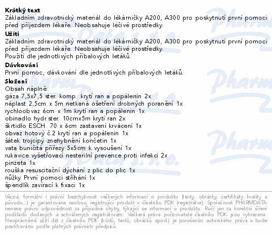 Základním zdravotnický materiál do lékárničky A200, A300 pro poskytnutí první pomoci před příjezdem lékaře. Neobsahuje léčivé prostředky.