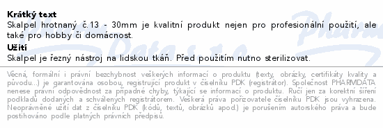 Skalpel hrotnaný č.13 - 30mm je kvalitní produkt nejen pro profesionální použití, ale také pro hobby či domácnost.