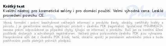 Kvalitní nástroj pro kosmetické salóny i pro domácí použití. Velmi výhodná cena. Lesklé provedení povrchu CE.