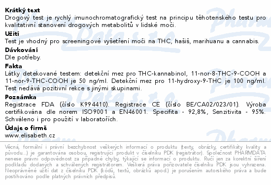 Drogový test je rychlý imunochromatografický test na principu těhotenského testu pro kvalitativní stanovení drogových metabolitů v lidské moči.