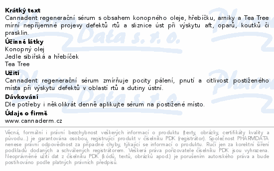 Cannadent regenerační sérum s obsahem konopného oleje, hřebíčku, arniky a Tea Tree mírní nepříjemné projevy defektů rtů a sliznice úst při výskytu aft, oparů, koutků či prasklin.