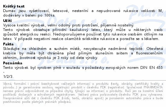 Dumax jsou vyšetřovací, latexové, nesterilní a nepudrované rukavice velikosti M, dodávány v balení po 100ks.