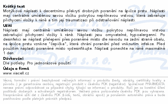 Motýlkové náplasti k decentnímu překrytí drobných poranění na špičce prstu. Náplasti mají centrálně umístěnou savou vložku pokrytou nepřilnavou vrstvou, která zabraňuje přichycení vložky k ráně a tím její traumatizaci při odstraňování náplasti.