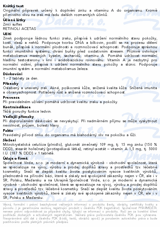 Originální přípravek určený k doplnění zinku a vitamínu A do organismu. Kromě příznivého vlivu na zrak má řadu dalších rozmanitých účinků.