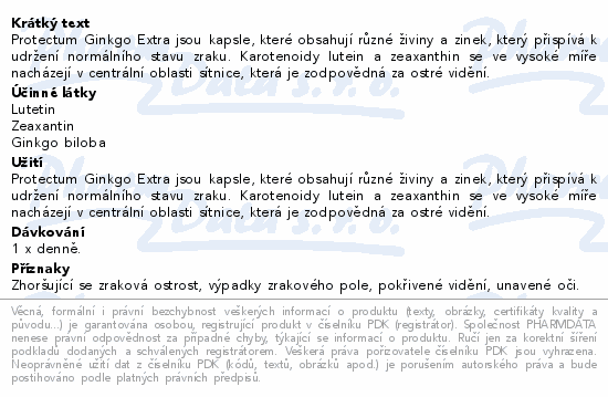 Protectum Ginkgo Extra jsou kapsle, které obsahují různé živiny a zinek, který přispívá k udržení normálního stavu zraku. Karotenoidy lutein a zeaxanthin se ve vysoké míře nacházejí v centrální oblasti sítnice, která je zodpovědná za ostré vidění.