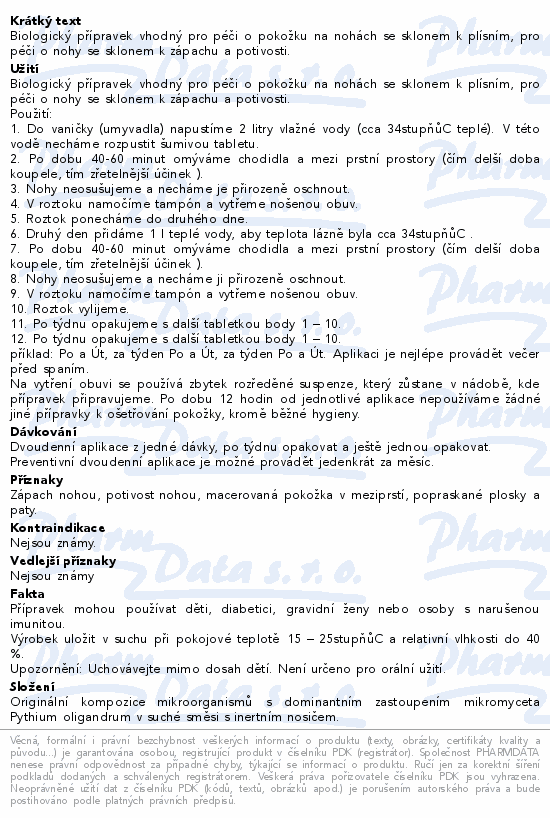 Biologický přípravek vhodný pro péči o pokožku na nohách se sklonem k plísním, pro péči o nohy se sklonem k zápachu a potivosti.