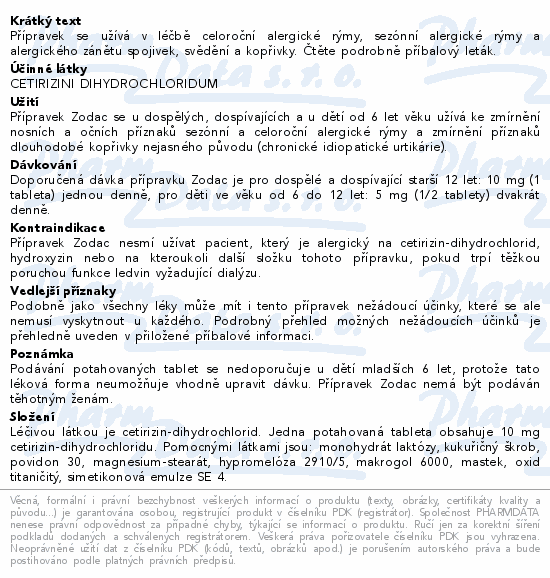Přípravek se užívá v léčbě celoroční alergické rýmy, sezónní alergické rýmy a alergického zánětu spojivek, svědění a kopřivky. Čtěte pozorně příbalový leták.