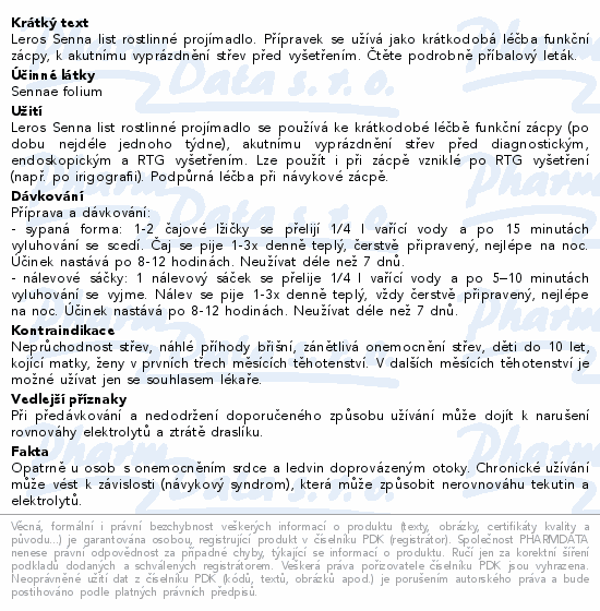 Leros Senna list rostlinné projímadlo. Přípravek se užívá jako krátkodobá léčba funkční zácpy, k akutnímu vyprázdnění střev před vyšetřením. Čtěte pozorně příbalový leták.