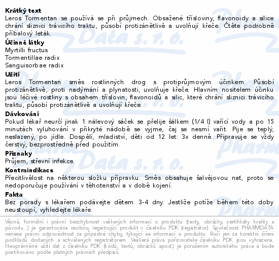 Leros Tormentan se používá se při průjmech. Obsažené třísloviny, flavonoidy a silice chrání sliznici trávicího traktu, působí protizánětlivě a uvolňují křeče. Čtěte pozorně příbalový leták.