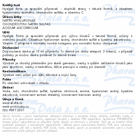 Hyalgel forte je speciální přípravek - doplněk stravy v tekuté formě, s obsahem hyaluronanu sodného, chondroitin sulfátu a vitamínu C.
