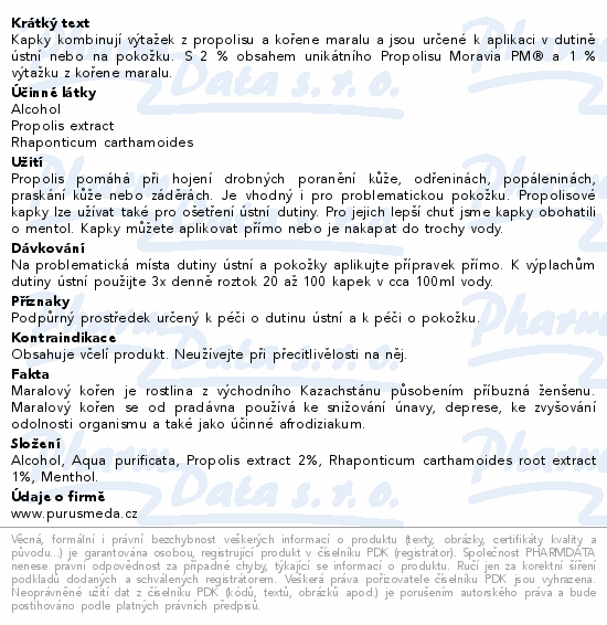 Kapky kombinují výtažek z propolisu a kořene maralu a jsou určené k aplikaci v dutině ústní nebo na pokožku. S 2 % obsahem unikátního Propolisu Moravia PM® a 1 % výtažku z kořene maralu.