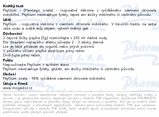 Psyllium - (Plantago ovata) - rozpustná vláknina z vyčištěného osemení Jitrocele indického. Psyllium neobsahuje fytáty, lepek ani složky mléčného či obilného původu.
