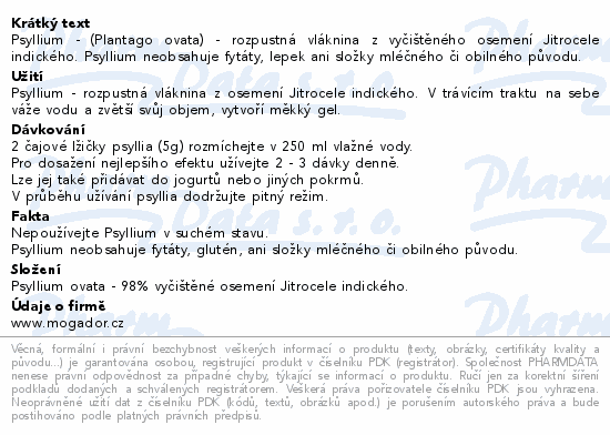 Psyllium - (Plantago ovata) - rozpustná vláknina z vyčištěného osemení Jitrocele indického. Psyllium neobsahuje fytáty, lepek ani složky mléčného či obilného původu.