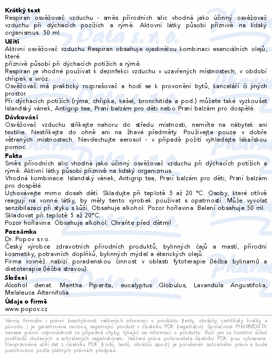 Respiran osvěžovač vzduchu - směs přírodních silic vhodná jako účinný osvěžovač vzduchu při dýchacích pozížích a rýmě. Aktovní látky působí příznivě na lidský organismus. 50 ml.
