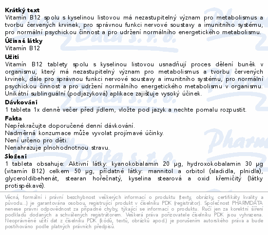 Vitamín B12 spolu s kyselinou listovou má nezastupitelný význam pro metabolismus a tvorbu červených krvinek, pro správnou funkci nervové soustavy a imunitního systému, pro normální psychickou činnost a pro udržení normálního energetického metabolismu.