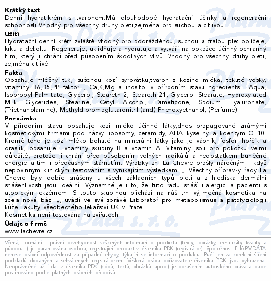 Denní hydrat.krém s tvarohem.Má dlouhodobé hydratační účinky a regenerační schopnosti.Vhodný pro všechny druhy pleti,zejména pro suchou a citlivou.