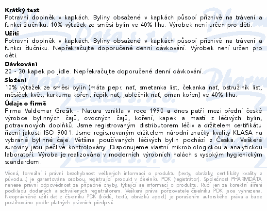 Potravní doplněk v kapkách. Byliny obsažené v kapkách působí příznivě na trávení a funkci žlučníku. 10% výtažek ze směsi bylin ve 40% lihu. Výrobek není určen pro děti.