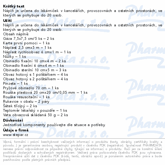 Náplň je určena do lékárniček v kancelářích, provozovnách a ostatních prostorách, ve kterých se pohybuje do 20 osob.