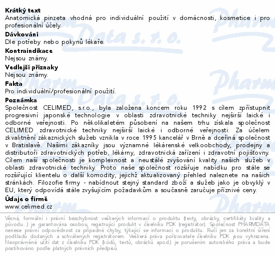 Anatomická pinzeta vhodná pro individuální použití v domácnosti, kosmetice i pro profesionální účely.