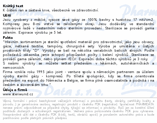 K čištění ran a zástavě krve, všeobecně ve zdravotnictví.
