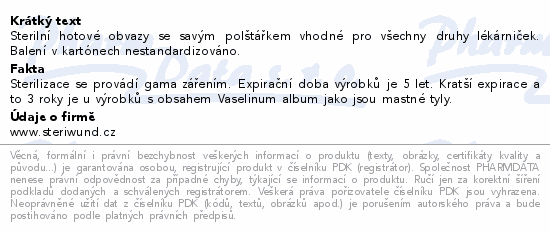 Sterilní hotové obvazy se savým polštářkem vhodné pro všechny druhy lékárniček. Balení v kartónech nestandardizováno.