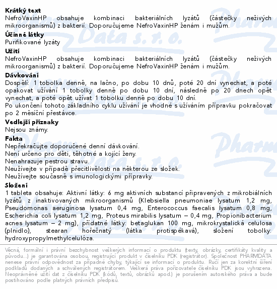 NefroVaxinHP obsahuje kombinaci bakteriálních lyzátů (částečky neživých mikroorganismů) z bakterií. Doporučujeme NefroVaxinHP ženám i mužům.